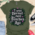 I was normal two frenchies ago - V2 - Elegant Flowery T-Shirt